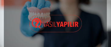 Takma Diş Temizliği Nasıl Yapılır?
